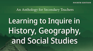 Learning to Inquire in History, Geography, and Social Studies